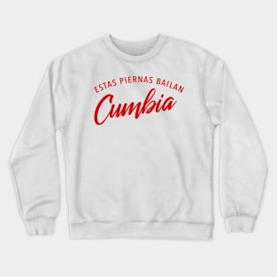 Estas piernas bailan cumbia Crewneck Sweatshirt